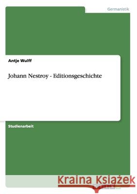 Johann Nestroy - Editionsgeschichte Antje Wulff 9783656562658