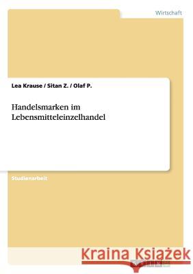 Handelsmarken im Lebensmitteleinzelhandel Lea Krause Sitan Z Olaf P 9783656565543 Grin Verlag Gmbh