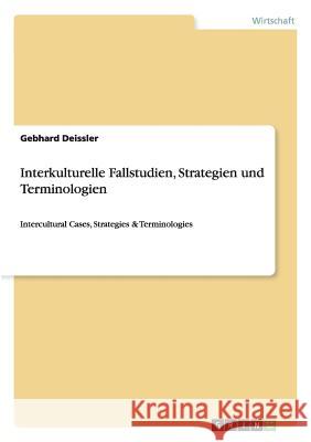 Interkulturelle Fallstudien, Strategien und Terminologien: Intercultural Cases, Strategies & Terminologies Deissler, Gebhard 9783656566656 Grin Verlag