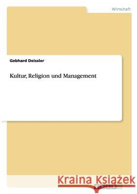 Kultur, Religion und Management Gebhard Deissler 9783656566885 Grin Verlag