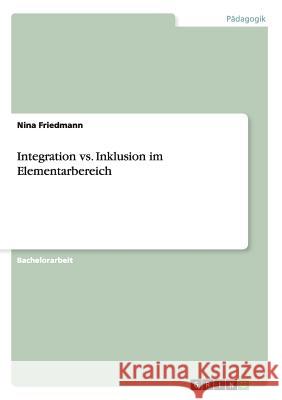 Integration vs. Inklusion im Elementarbereich Nina Friedmann   9783656570554 Grin Verlag Gmbh
