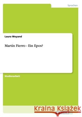 Martín Fierro - Ein Epos? Weyand, Laura 9783656576235