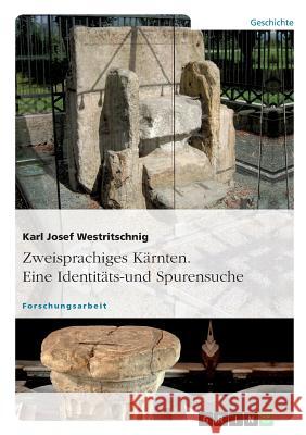 Zweisprachiges Kärnten. Eine Identitäts- und Spurensuche Westritschnig, Karl Josef 9783656577362