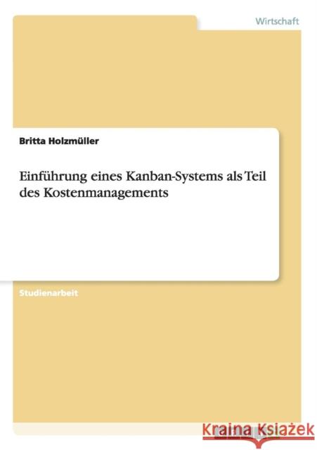 Einführung eines Kanban-Systems als Teil des Kostenmanagements Holzmüller, Britta 9783656579311