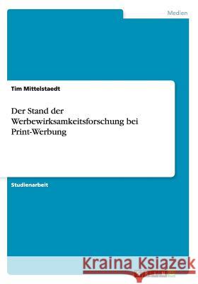 Der Stand der Werbewirksamkeitsforschung bei Print-Werbung Tim Mittelstaedt 9783656585046