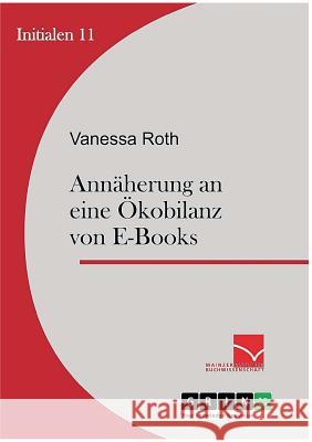 Annäherung an eine Ökobilanz von E-Books Vanessa Roth 9783656585121 Grin Verlag Gmbh