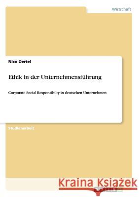 Ethik in der Unternehmensführung: Corporate Social Responsibilty in deutschen Unternehmen Oertel, Nico 9783656597391 Grin Verlag Gmbh