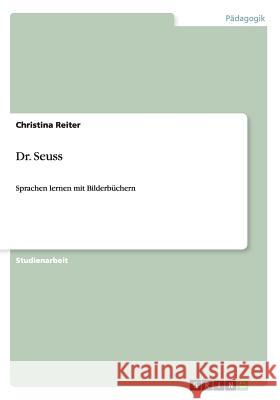 Englisch mit Dr. Seuss. Bilderbücher zum Sprachen lernen Reiter, Christina 9783656610571