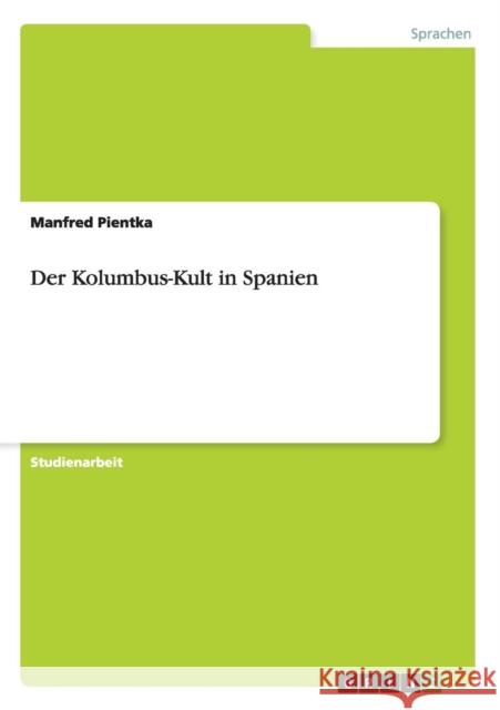 Der Kolumbus-Kult in Spanien Manfred Pientka 9783656616535 Grin Verlag Gmbh