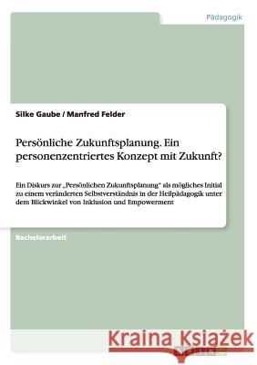 Persönliche Zukunftsplanung. Ein personenzentriertes Konzept mit Zukunft?: Ein Diskurs zur 