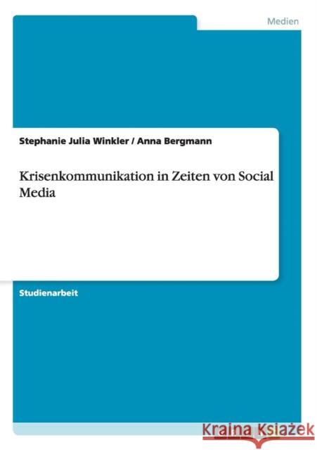 Krisenkommunikation in Zeiten von Social Media Stephanie Julia Winkler Anna Bergmann 9783656626619 Grin Verlag Gmbh