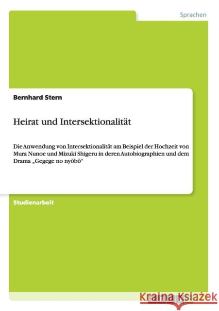 Heirat und Intersektionalität: Die Anwendung von Intersektionalität am Beispiel der Hochzeit von Mura Nunoe und Mizuki Shigeru in deren Autobiographi Stern, Bernhard 9783656627470