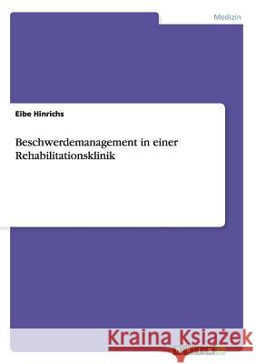 Beschwerdemanagement in einer Rehabilitationsklinik Eibe Hinrichs   9783656644521 Grin Verlag Gmbh