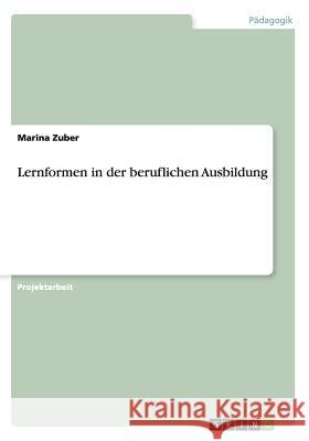 Lernformen in der beruflichen Ausbildung Marina Zuber 9783656644910 Grin Verlag Gmbh