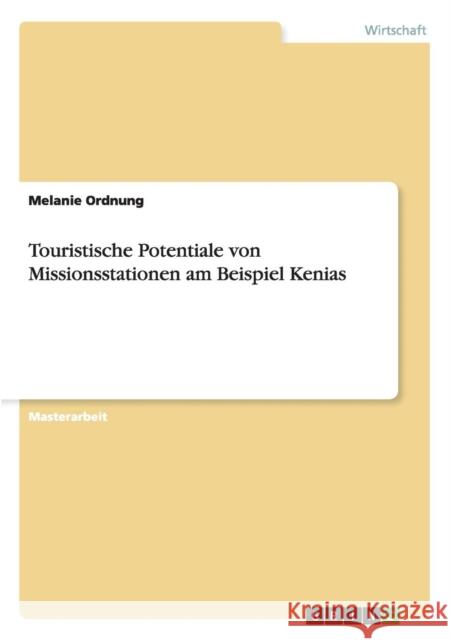 Touristische Potentiale von Missionsstationen am Beispiel Kenias Melanie Ordnung 9783656645719 Grin Verlag Gmbh