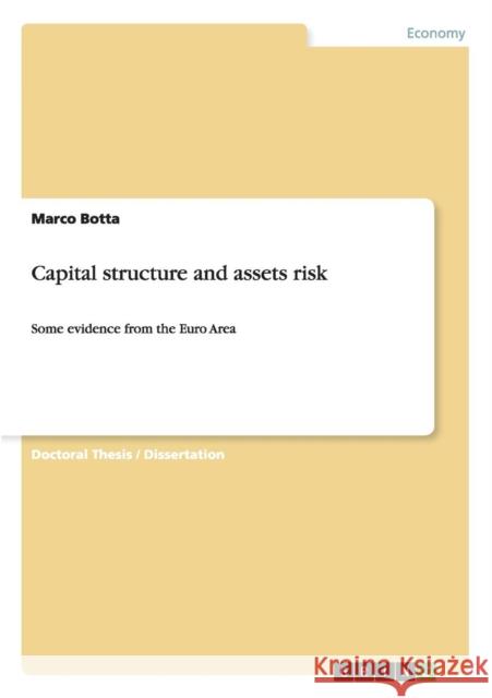 Capital structure and assets risk: Some evidence from the Euro Area Botta, Marco 9783656657576