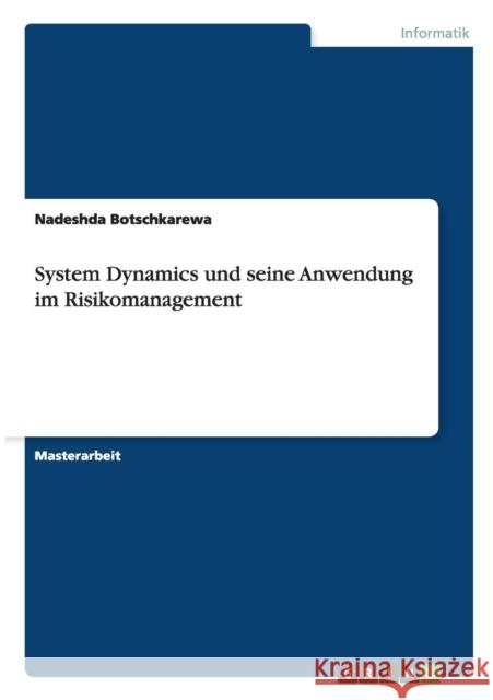 System Dynamics und seine Anwendung im Risikomanagement Nadeshda Botschkarewa 9783656659723 Grin Verlag Gmbh