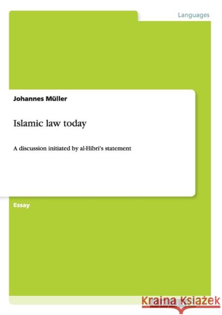 Islamic law today: A discussion initiated by al-Hibri's statement Müller, Johannes 9783656661603