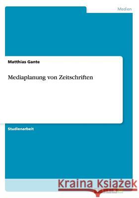 Mediaplanung von Zeitschriften Matthias Gante 9783656667230 Grin Verlag Gmbh