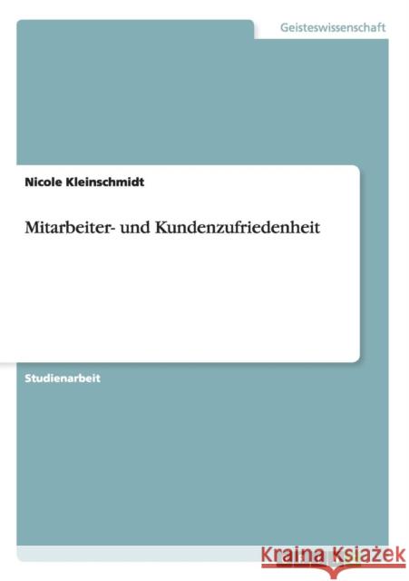 Mitarbeiter- und Kundenzufriedenheit Nicole Kleinschmidt 9783656667384 Grin Verlag Gmbh