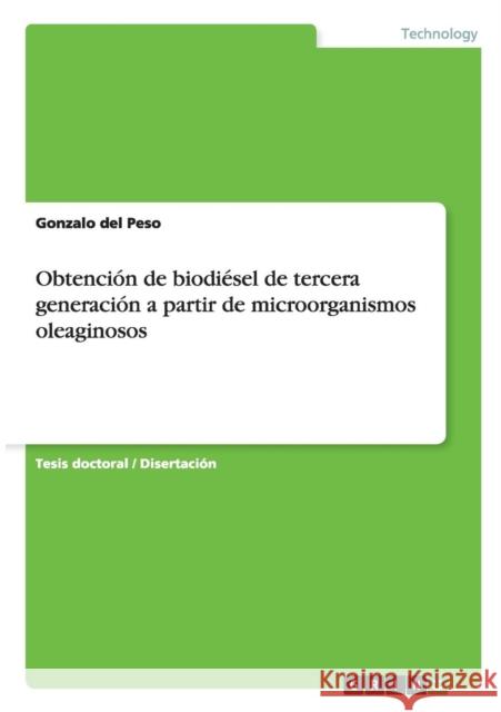 Obtención de biodiésel de tercera generación a partir de microorganismos oleaginosos Del Peso, Gonzalo 9783656669036 Grin Verlag Gmbh