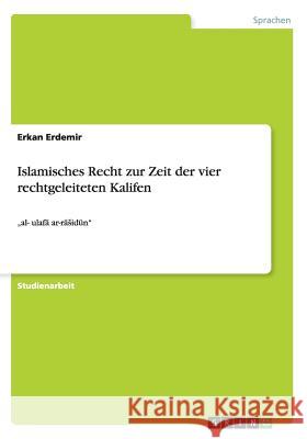 Islamisches Recht zur Zeit der vier rechtgeleiteten Kalifen: 