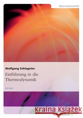 Einführung in die Thermodynamik Wolfgang Schlageter   9783656684848 Grin Verlag Gmbh