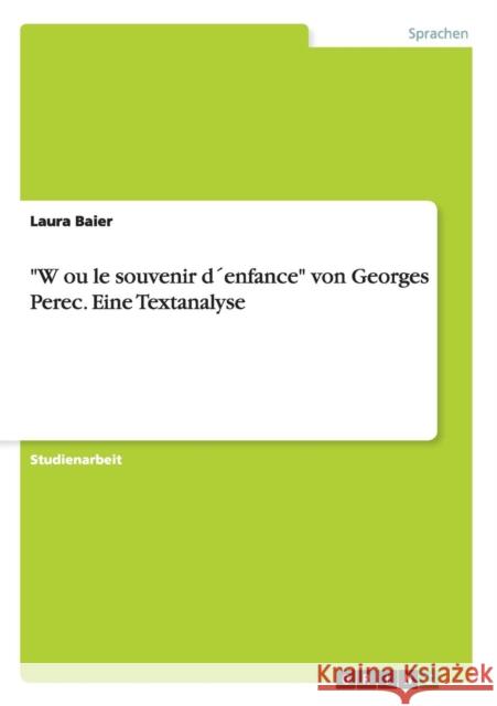 W ou le souvenir d´enfance von Georges Perec. Eine Textanalyse Baier, Laura 9783656692270 Grin Verlag Gmbh