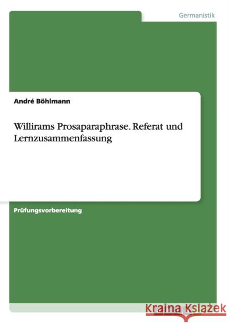 Willirams Prosaparaphrase. Referat und Lernzusammenfassung Andre Bohlmann 9783656706373