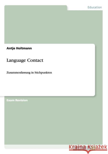 Language Contact: Zusammenfassung in Stichpunkten Holtmann, Antje 9783656712244