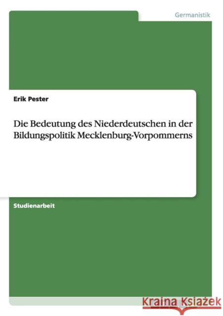 Die Bedeutung des Niederdeutschen in der Bildungspolitik Mecklenburg-Vorpommerns Erik Pester 9783656713517 Grin Verlag Gmbh