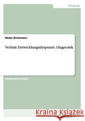 Verbale Entwicklungsdyspraxie. Diagnostik Meike Brinkmann 9783656716143