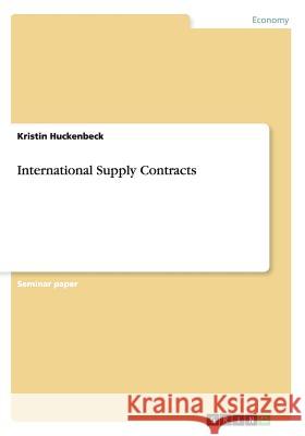 International Supply Contracts Kristin Huckenbeck 9783656722274 Grin Verlag Gmbh