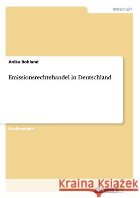 Emissionsrechtehandel in Deutschland Anika Bohland   9783656724520 Grin Verlag Gmbh