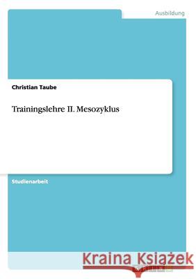 Trainingslehre II. Mesozyklus Christian Taube   9783656732372 Grin Verlag Gmbh