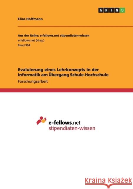 Evaluierung eines Lehrkonzepts in der Informatik am Übergang Schule-Hochschule Hoffmann, Elias 9783656742623 Grin Verlag Gmbh