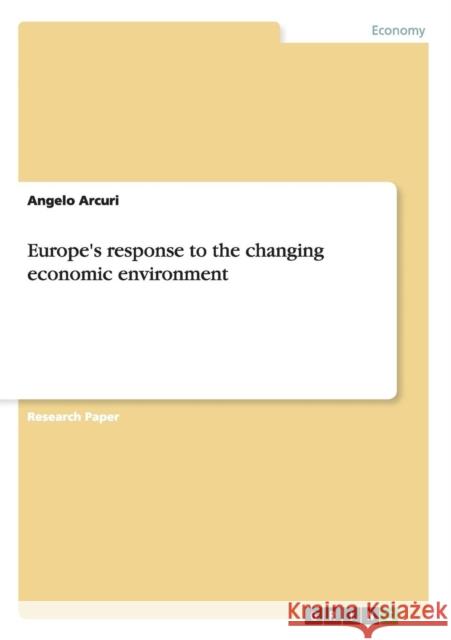 Europe's response to the changing economic environment Angelo Arcuri   9783656748137