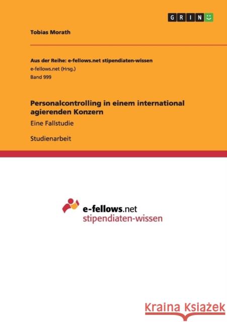 Personalcontrolling in einem international agierenden Konzern: Eine Fallstudie Morath, Tobias 9783656749271 Grin Verlag Gmbh