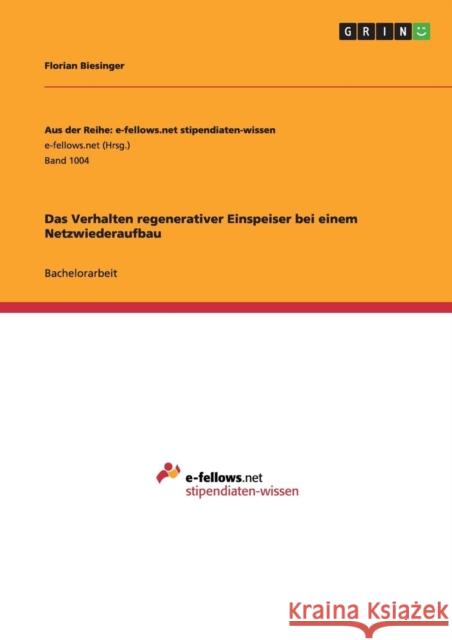 Das Verhalten regenerativer Einspeiser bei einem Netzwiederaufbau Florian Biesinger 9783656754862