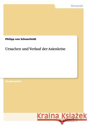 Ursachen und Verlauf der Asienkrise Philipp Von Schoenfeldt   9783656762201 Grin Verlag Gmbh