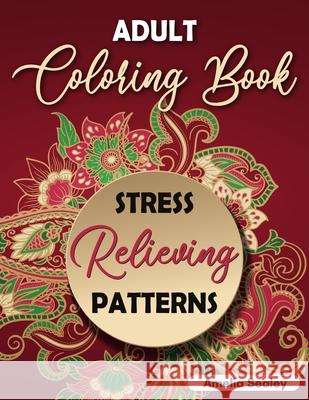 Adult Coloring Book Stress Relieving Patterns: Intricate Coloring Designs, Mandala Patterns Coloring Book for Relaxation and Stress Relief Amelia Sealey 9783656808848 Amelia Sealey