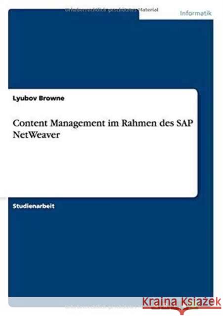 Content Management im Rahmen des SAP NetWeaver Lyubov Browne 9783656816676 Grin Verlag Gmbh