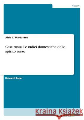 Casa russa. Le radici domestiche dello spirito russo Aldo C. Marturano 9783656817680 Grin Verlag Gmbh