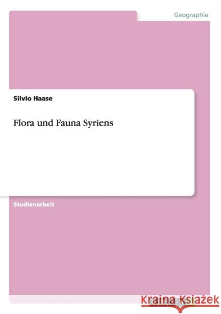 Flora und Fauna Syriens Silvio Haase   9783656821281