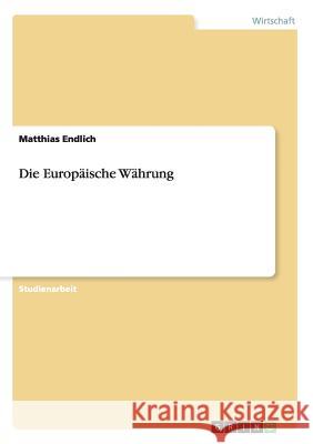 Die Europäische Währung Matthias Endlich 9783656822172
