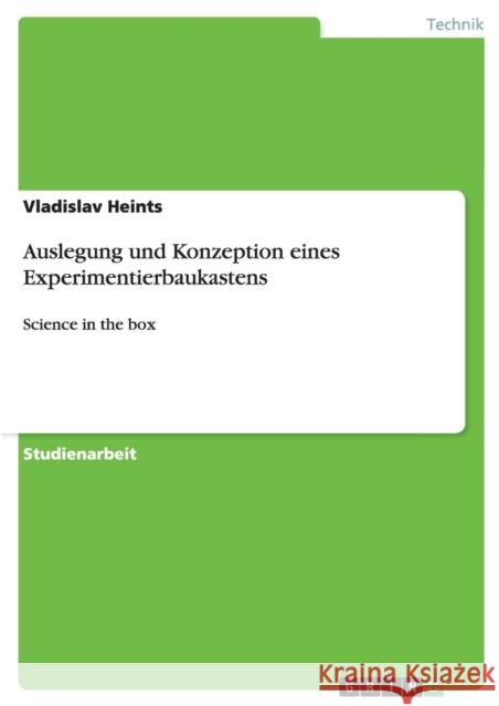 Auslegung und Konzeption eines Experimentierbaukastens: Science in the box Heints, Vladislav 9783656828310