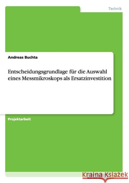 Entscheidungsgrundlage für die Auswahl eines Messmikroskops als Ersatzinvestition Andreas Buchta 9783656832959 Grin Verlag Gmbh