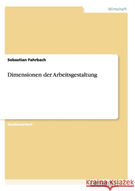 Dimensionen der Arbeitsgestaltung Sebastian Fahrbach 9783656836933 Grin Verlag Gmbh