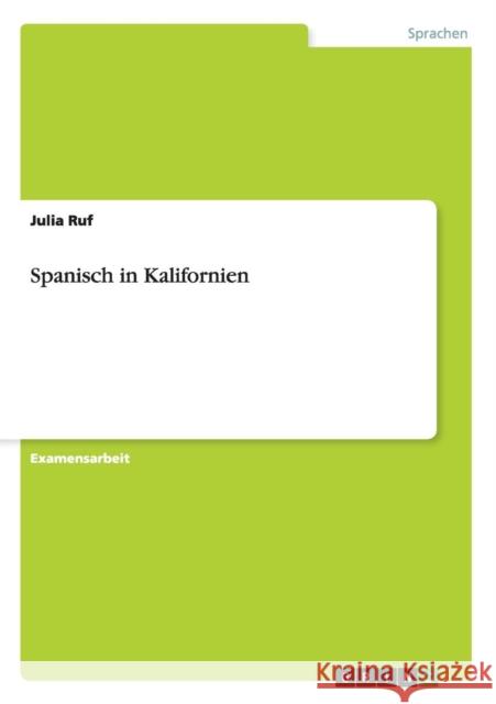 Spanisch in Kalifornien Julia Ruf   9783656847113 Grin Verlag Gmbh