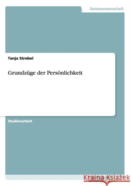 Grundzüge der Persönlichkeit Strobel, Tanja 9783656862611 Grin Verlag Gmbh